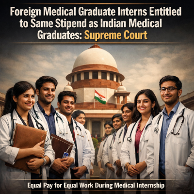 FMG Interns Must Receive Same Stipend as Indian Medical Graduates: Supreme Court Judgment