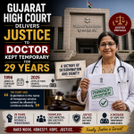 Gujarat High Court Delivers Justice to Doctor Kept Temporary for 29 Years
