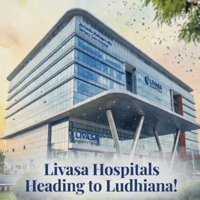 Exciting News for Healthcare in Punjab: Livasa Hospitals Heading to Ludhiana!