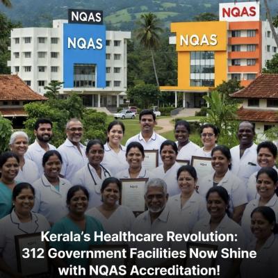 Kerala’s Healthcare Leap: 312 Government Institutions Achieve NQAS Accreditation