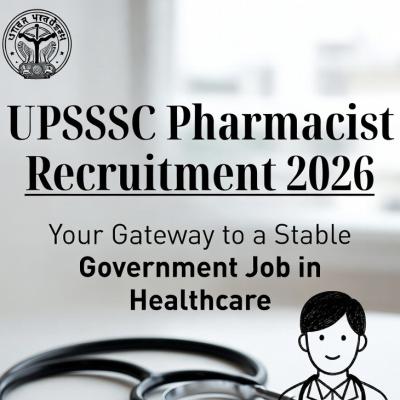UPSSSC Pharmacist Recruitment 2026: Your Gateway to a Stable Government Job in Healthcare